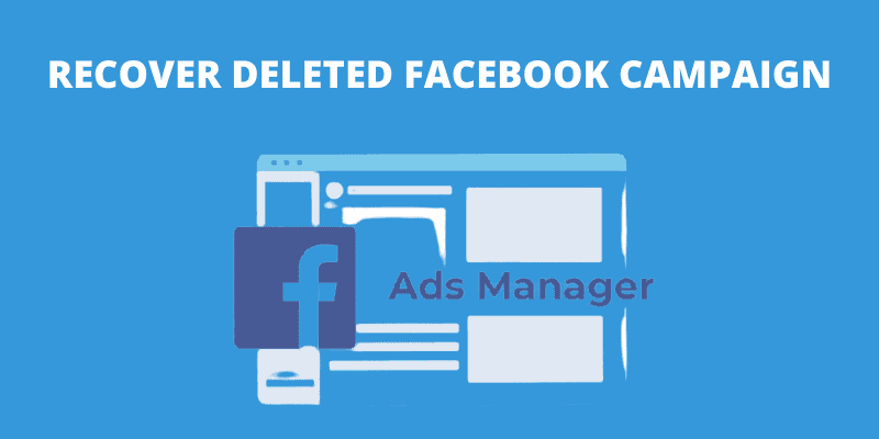 how-to-recover-deleted-campaign-facebook