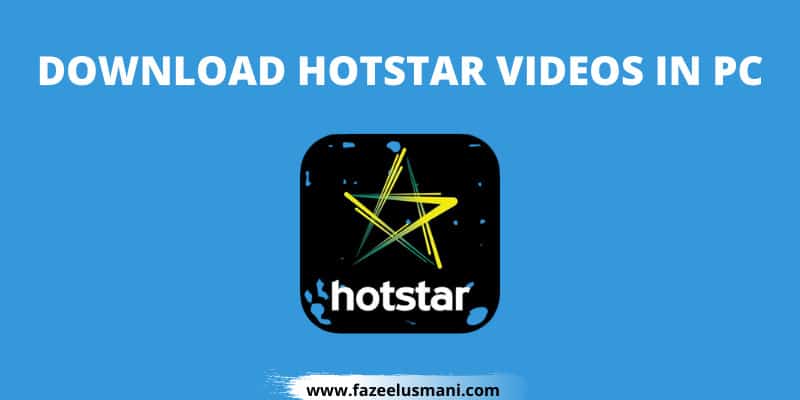 how-to-download-hotstar-videos-in-pc-without-any-software
