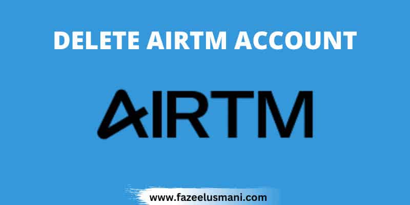 how-to-delete-airtm-account-permanently