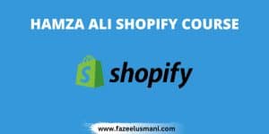 hamza-ali-shopify-course-free-download