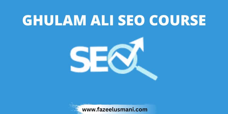 ghulam-ali-seo-course-free-download ghulam-ali-seo-course-free-download