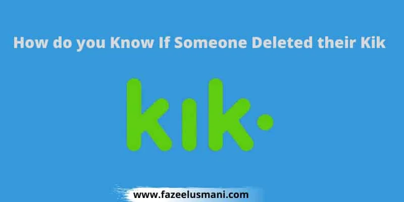 how-do-you-know-if-someone-deleted-their-kik how-do-you-know-if-someone-deleted-their-kik