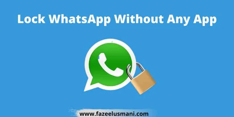how-to-lock-whatsapp-without-any-app how-to-lock-whatsapp-without-any-app