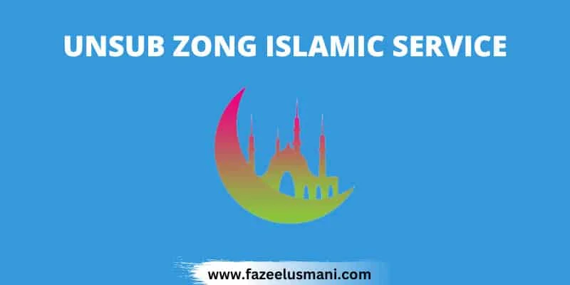 how-to-unsub-zong-islamic-service how-to-unsub-zong-islamic-service