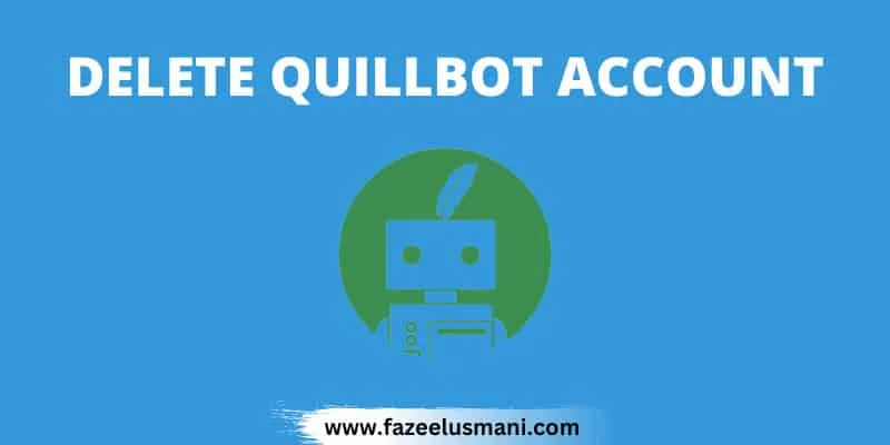how-to-delete-quillbot-account how-to-delete-quillbot-account