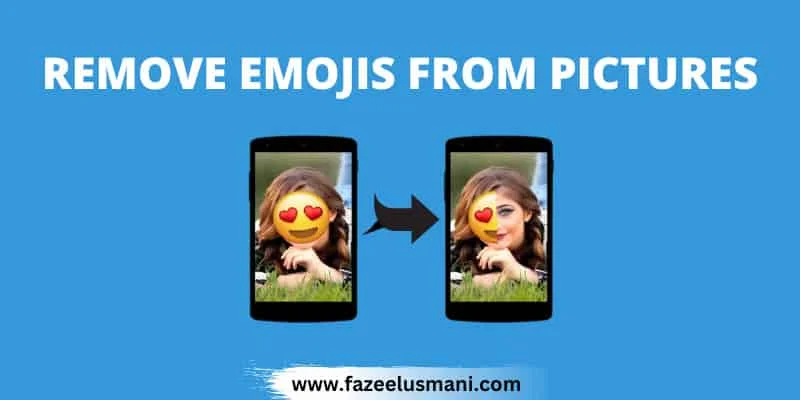 how-to-remove-emojis-from-pictures how-to-remove-emojis-from-pictures